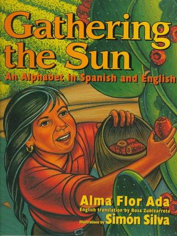 Gathering the Sun: An Alphabet in Spanish and English